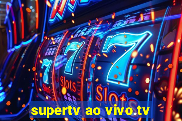 supertv ao vivo.tv